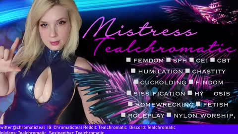 Snapshot of tealchromatic chatting on 1, 1, 2025 Mistress Teal Chromatic online show from 1, 1, 2025